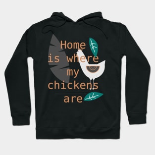 Home is where my chickens are Hoodie